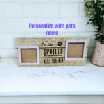 A picture frame with two frames and the words " i 'm not spoiled, well trained ".